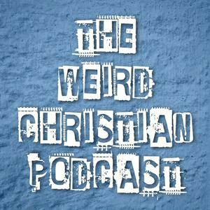 The Weird Christian Podcast