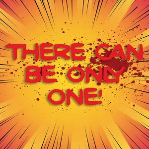 There Can Be Only One