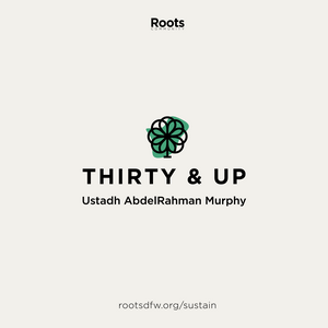 Luister naar Thirty & Up: Spiritual Development for Adults | Ustadh AbdelRahman Murphy in de app