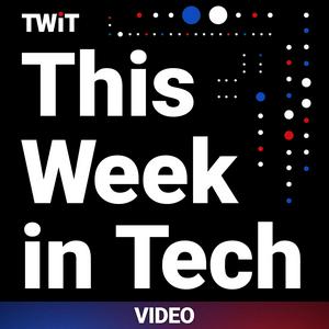 Luister naar This Week in Tech (Video) in de app