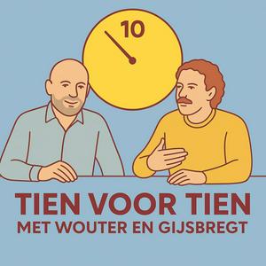 Tien voor tien met Wouter en Gijsbregt