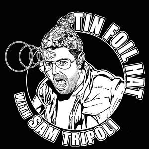 Luister naar Tin Foil Hat With Sam Tripoli in de app