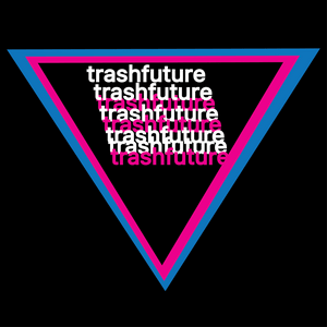 Luister naar TRASHFUTURE in de app