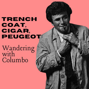 Trench coat, cigar, Peugeot: Wandering with Columbo