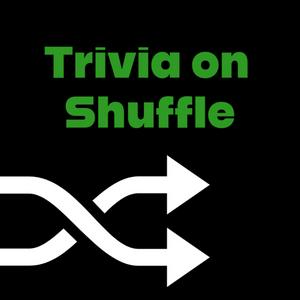 Trivia on Shuffle