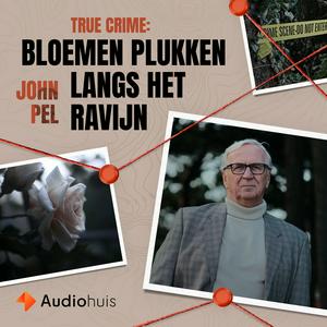 Luister naar True Crime: Bloemen Plukken  Langs Het Ravijn in de app