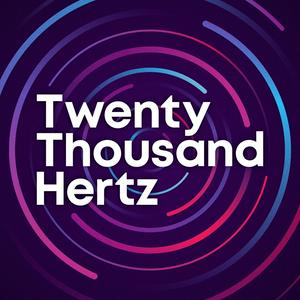 Luister naar Twenty Thousand Hertz in de app