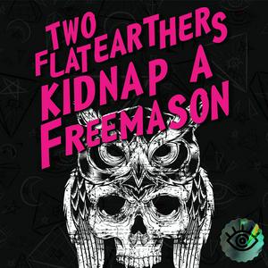 Luister naar Two Flat Earthers Kidnap a Freemason in de app