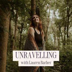 Luister naar Unravelling with Lauren Barber in de app