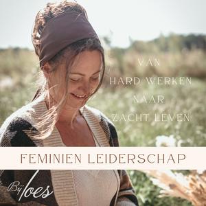 Luister naar Feminien leiderschap: Van hard werken naar zacht leven in de app