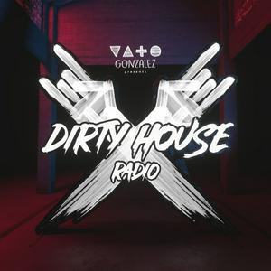 Luister naar Vato Gonzalez presents Dirty House Radio in de app