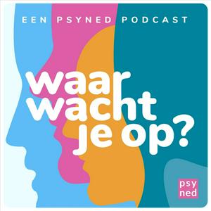 Luister naar Waar wacht je op? | Psyned Psychologen in de app