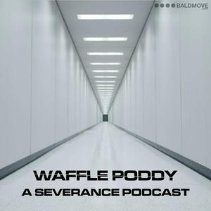 Luister naar Waffle Poddy - A Severance Podcast in de app