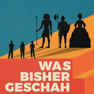 Was bisher geschah - Geschichtspodcast