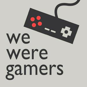 We Were Gamers