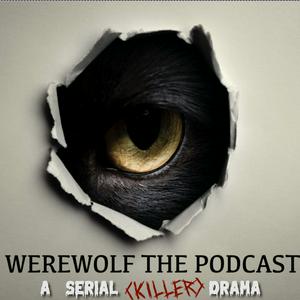 Werewolf the Podcast: A Serial (Killer) Drama