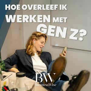 Hoe overleef ik werken met Gen Z | BusinessWise