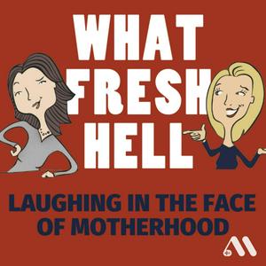 Luister naar What Fresh Hell: Laughing in the Face of Motherhood | Parenting Tips From Funny Moms in de app