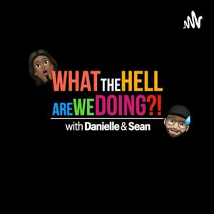 What the Hell are we Doing?!