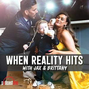 Luister naar When Reality Hits with Jax and Brittany in de app