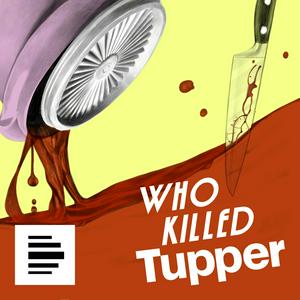 Luister naar Who Killed Tupper - Aufstieg und Fall einer Dose in de app