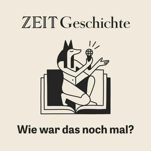 Luister naar ZEIT Geschichte. Wie war das noch mal? in de app