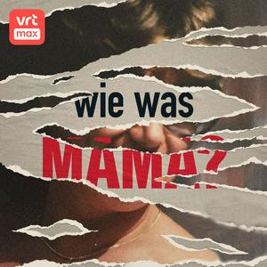 Luister naar Wie was mama? in de app