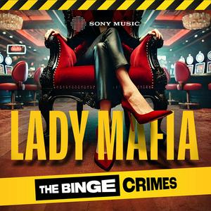 Luister naar The Binge Crimes: Lady Mafia in de app