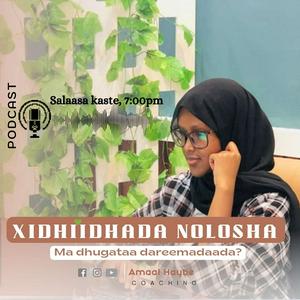 Xidhiidhada Nolosha Podcast