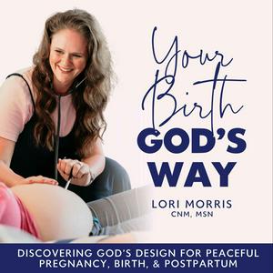 Luister naar YOUR BIRTH, GOD’S WAY -  Christian Pregnancy, Natural Birth, Postpartum, Breastfeeding Help in de app